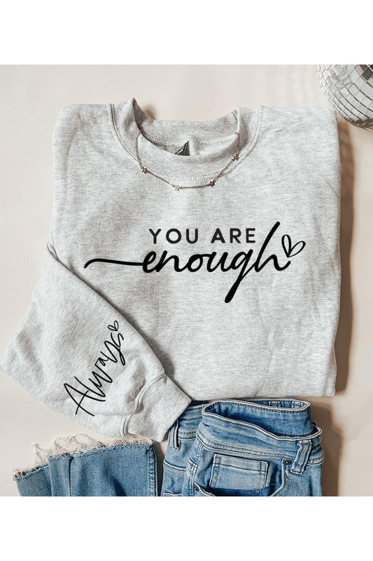 You Are Enough Sweatshirt- 9 Colors - Our Daily Muse